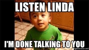 I'm Done Talking Linda meme